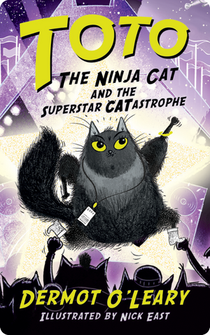 Toto the Ninja Cat and the Superstar Catastrophe. Dermot O'Leary