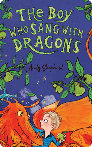 The Boy Who Sang with Dragons. Andy Shepherd; Sara Ogilvie