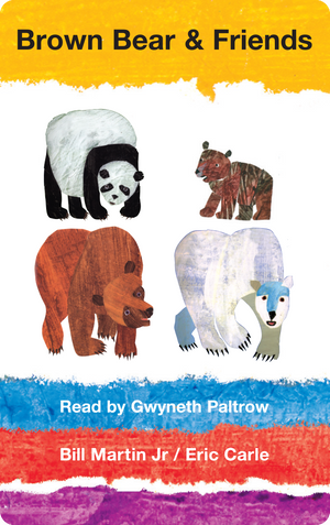 Brown Bear & Friends. Bill Martin Jr.; Eric Carle