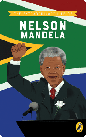 The Extraordinary Life of Nelson Mandela. E. L. Norry