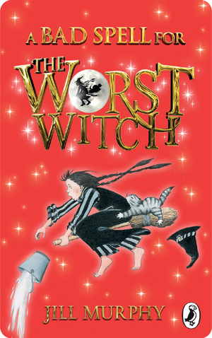 A Bad Spell for the Worst Witch. Jill Murphy