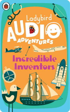 Ladybird Audio Adventures: Incredible Inventors. Ladybird