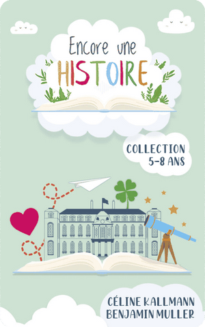 Encore une Histoire : Collection 5-8 ans. Céline Kallmann; Benjamin Muller