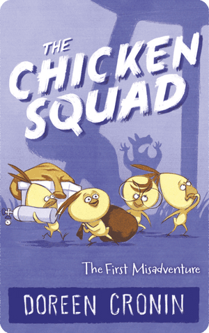 The Chicken Squad: The First Misadventure (The Chicken Squad Book 1). Doreen Cronin