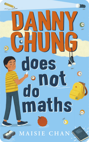 Danny Chung Does Not Do Maths. Maisie Chan