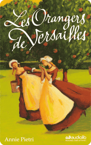 Les Orangers de Versailles. Annie Pietri