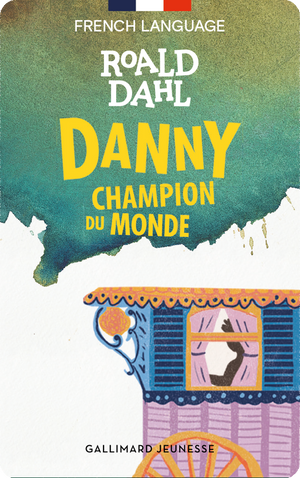Danny champion du monde. Roald Dahl