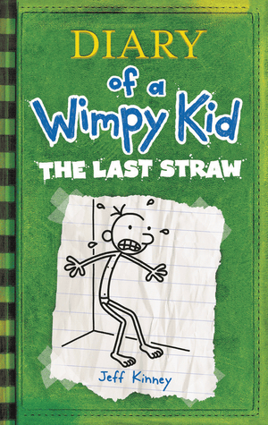 Diary of a Wimpy Kid: The Last Straw. Jeff Kinney