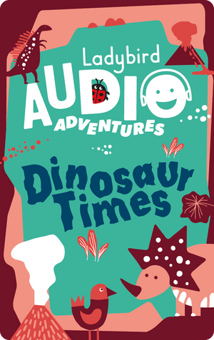 Ladybird Audio Adventures: Dinosaur Times. Ladybird