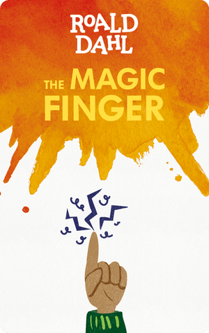 The Magic Finger. Roald Dahl