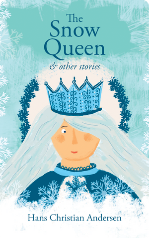 The Snow Queen and Other Stories. Hans Christian Andersen