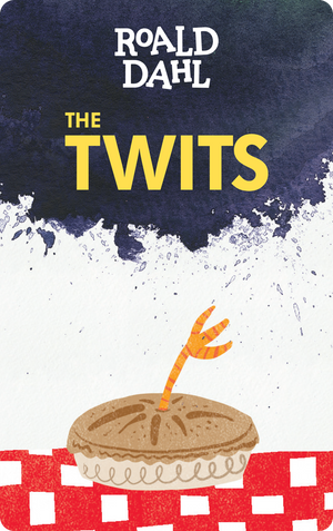 The Twits. Roald Dahl