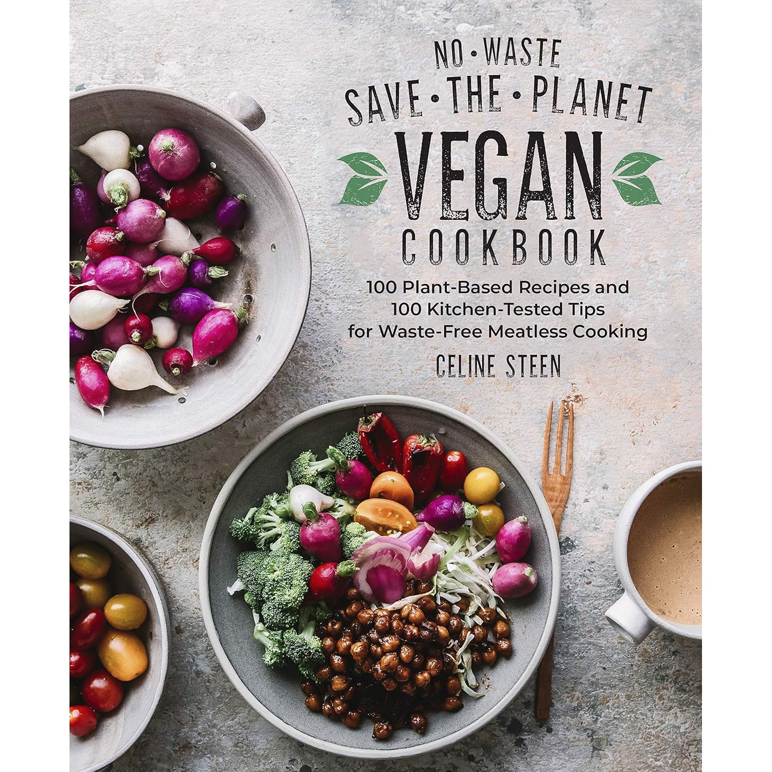 No-Waste Save-the-Planet Vegan Cookbook