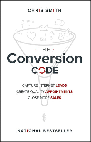 The Conversion Code: Capture Internet Leads, Create Quality Appointments, Close More Sales