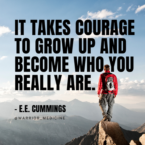 Warrior Medicine quote box E.E. Cummings It takes courage to grow up and become who you really are