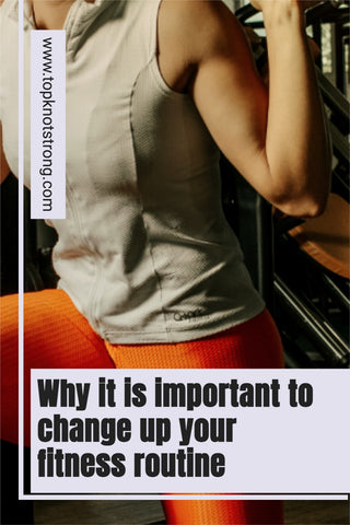 Why it is important to change up your fitness exercise routine - Michelle P