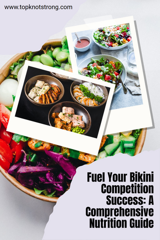Fuel your Bikini Competition Success: A Comprehensive Nutrition Guide