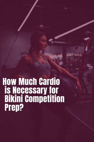 How much cardio is necessary for bikini competition prep