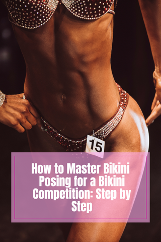 Learn How to Pose for a Bikini Competition: Step by Step