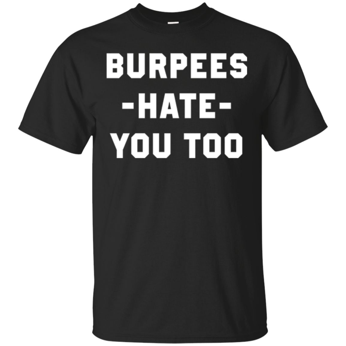 Burpees hate you too Shirts – TeeLindy