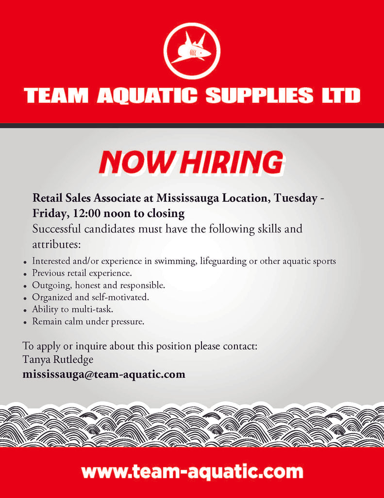• Interested and/or experience in swimming, lifeguarding or other aquatic sports Previous retail experience. Outgoing, honest and responsible. Organized and self-motivated. Ability to multi-task. Remain calm under pressure. Retail Sales Associate at Mississauga Location, Tuesday - Friday, 12:00 noon to closing Successful candidates must have the following skills and attributes: To apply or inquire about this position please contact: Tanya Rutledge mississauga@team-aquatic.com