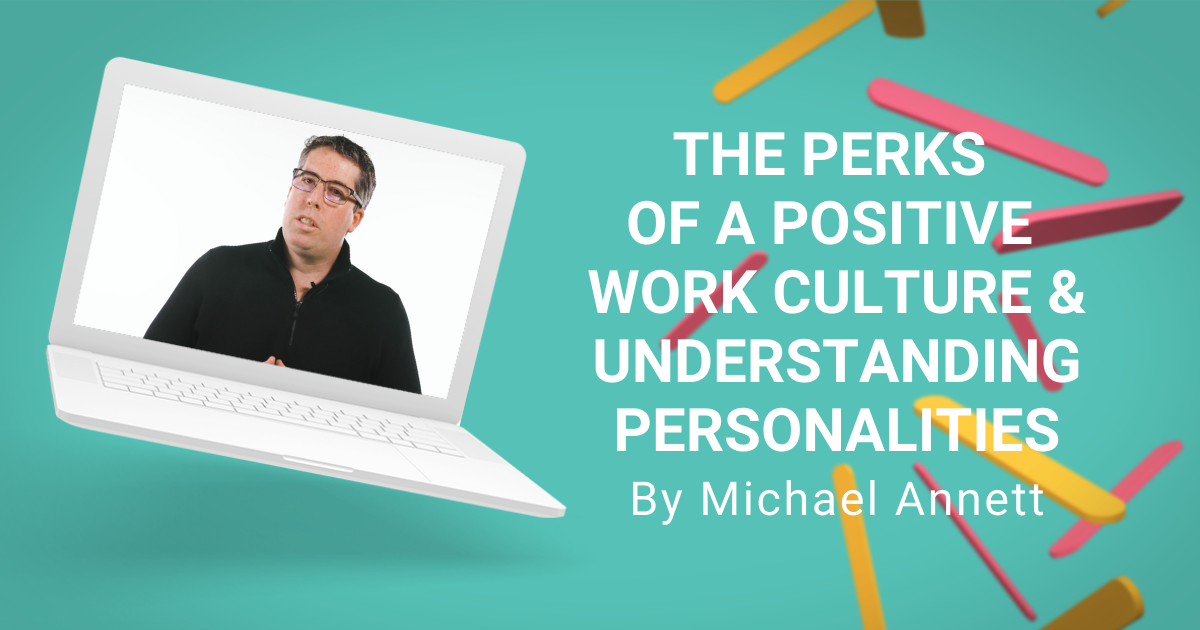 The Perks Of A Positive Work Culture & Understanding Personalities