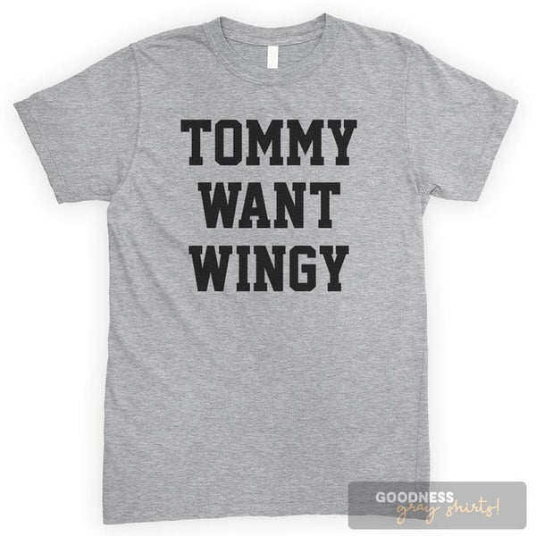 Tommy Want Wingy T-shirt or Tank Top 