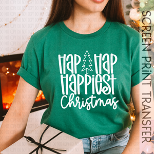 Hap Hap Happiest Christmas LOW HEAT Screen Print - RTS