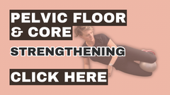 Pelvic floor and core strength exercises