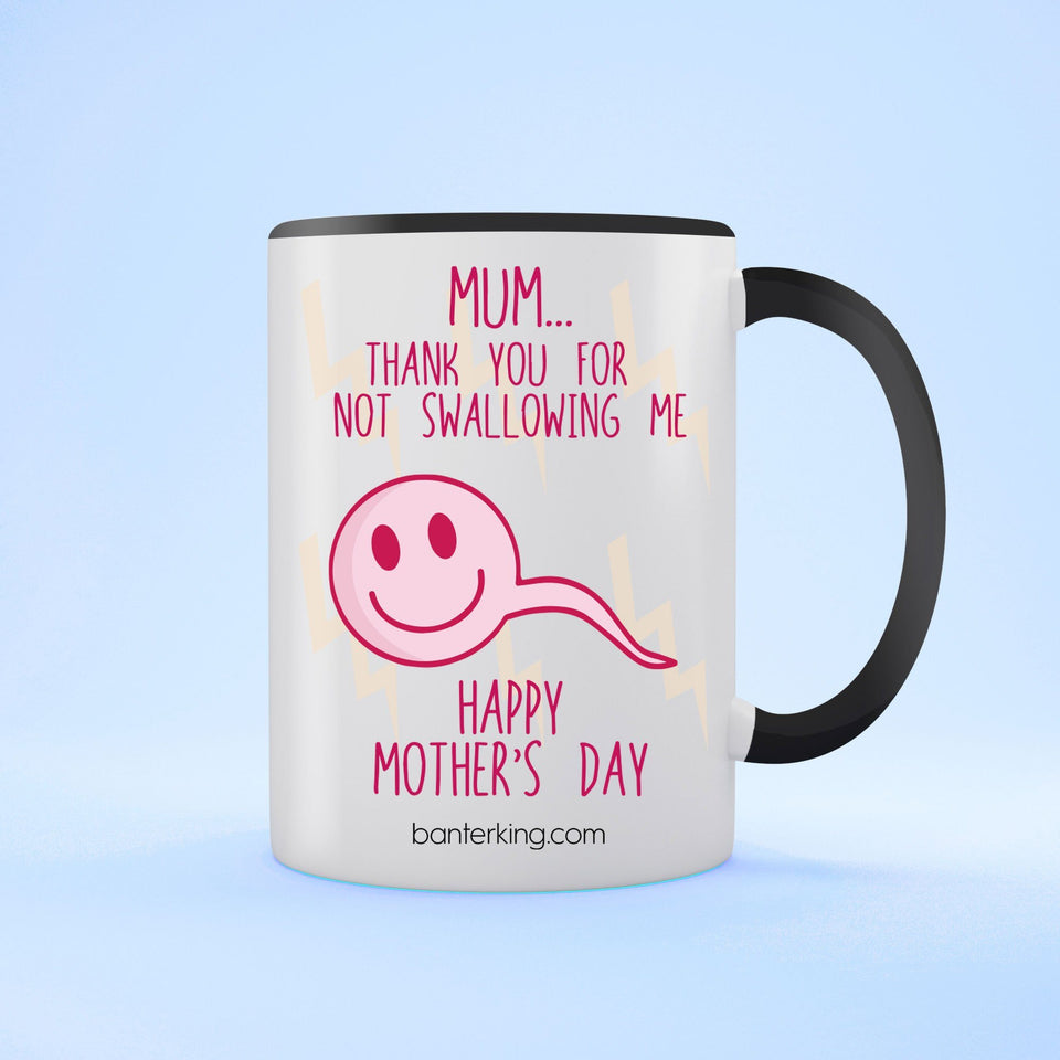 Thank You For Not Swallowing Me Mum Mother S Day Mug Banterking
