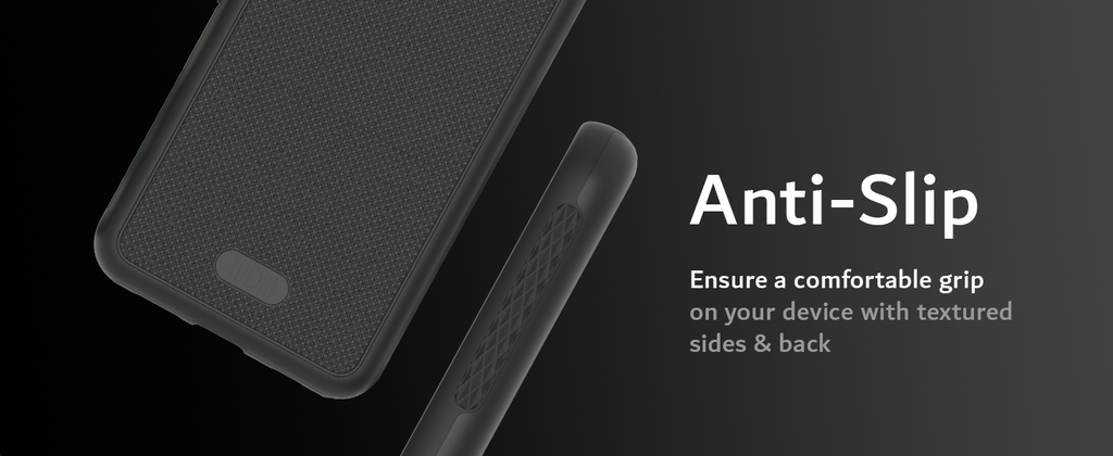 Anti-Slip Ensure a Comfortable grip on your device with texture sides & back. Enhanced Grip Non-slip textured design on both sides and back provide additional grip while holding your phone.