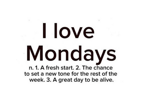 I Love Mondays because it is a great way to start ... my period