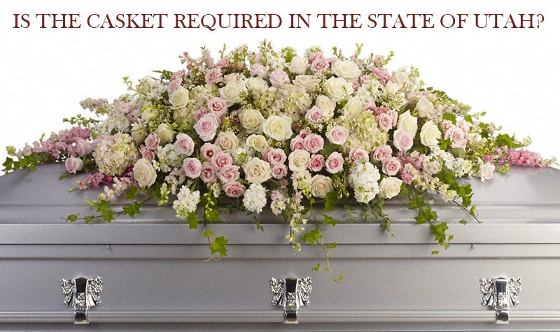 Is Casket Required  in the state of Utah