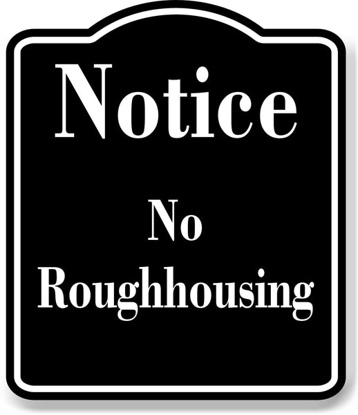 Notice No Roughhousing Pool Swimming BLACK Aluminum Composite Sign ...