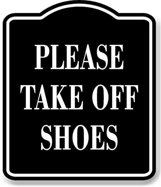 Please Take Off Shoes BLACK Aluminum Composite Sign – Work House signs