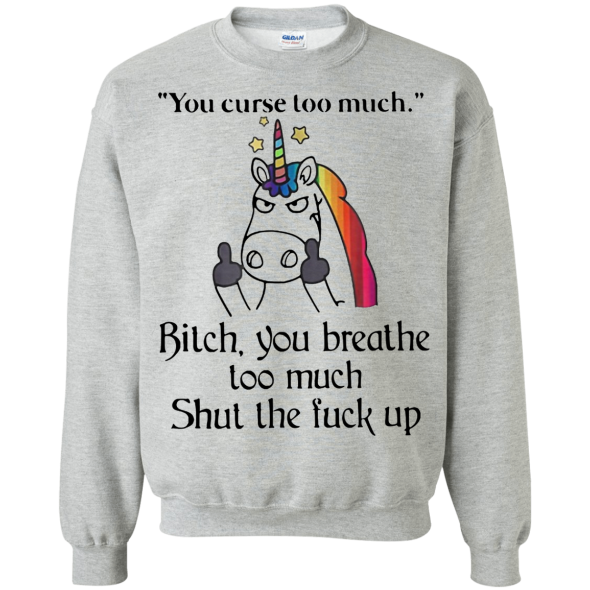 Unicorn You Curse Too Much B You Breathe Too Much Shut Shirts