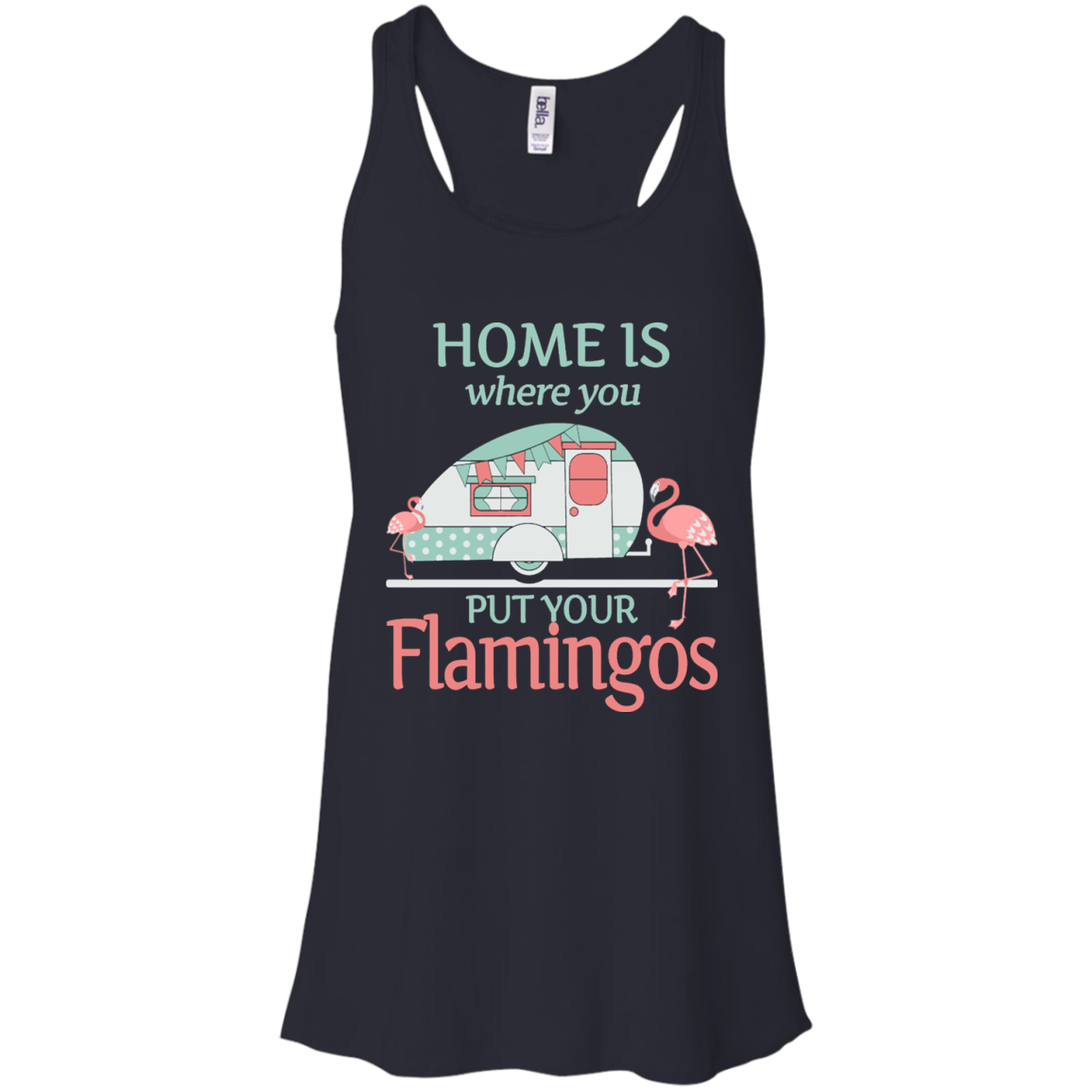 Home Is Where You Put Your Flamingos Shirt Racerback Tank