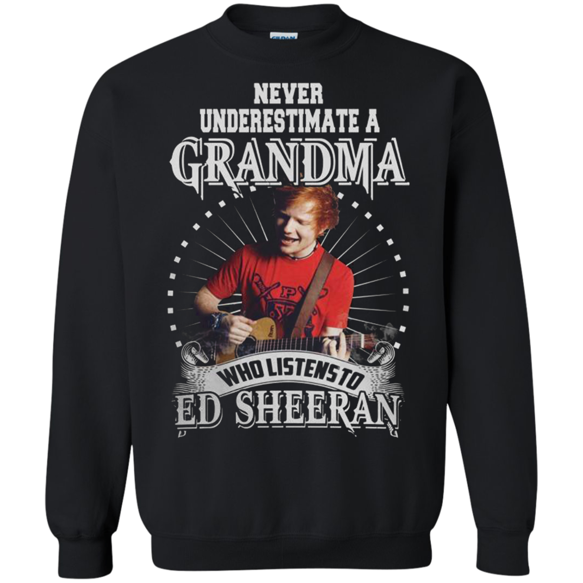 Never Underestimate A Grandma Who Listens To Ed Sheeran Shirts