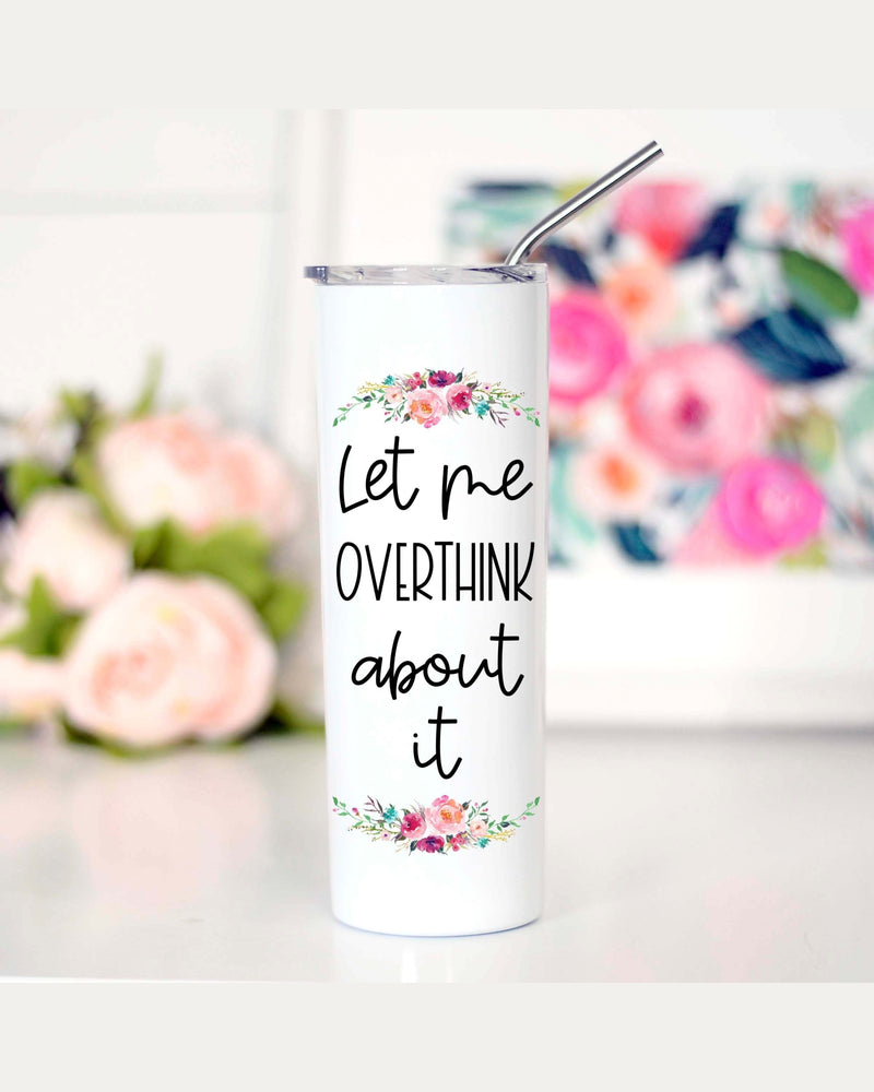 Let Me Overthink Tall Travel Cup-Tumblers-Mugsby Wholesale-cmglovesyou