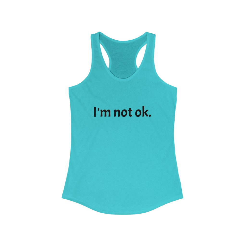 I'm not ok Racerback Tank