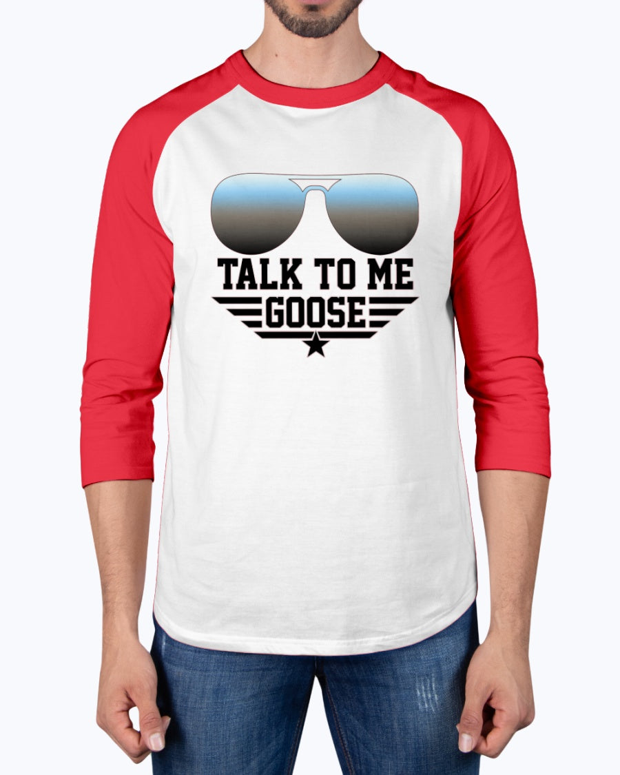 Talk To Me Goose 3/4 Sleeve Raglan Shirt