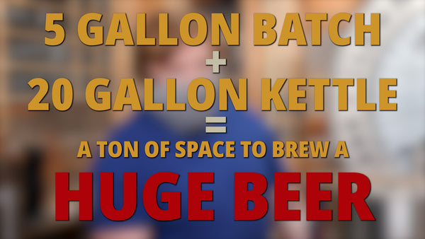 5 gallon batch + 20 gallon kettle = a ton of space to brew a huge beer