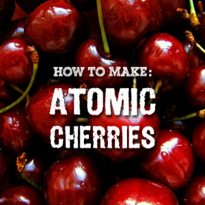 How to make atomic cherries.