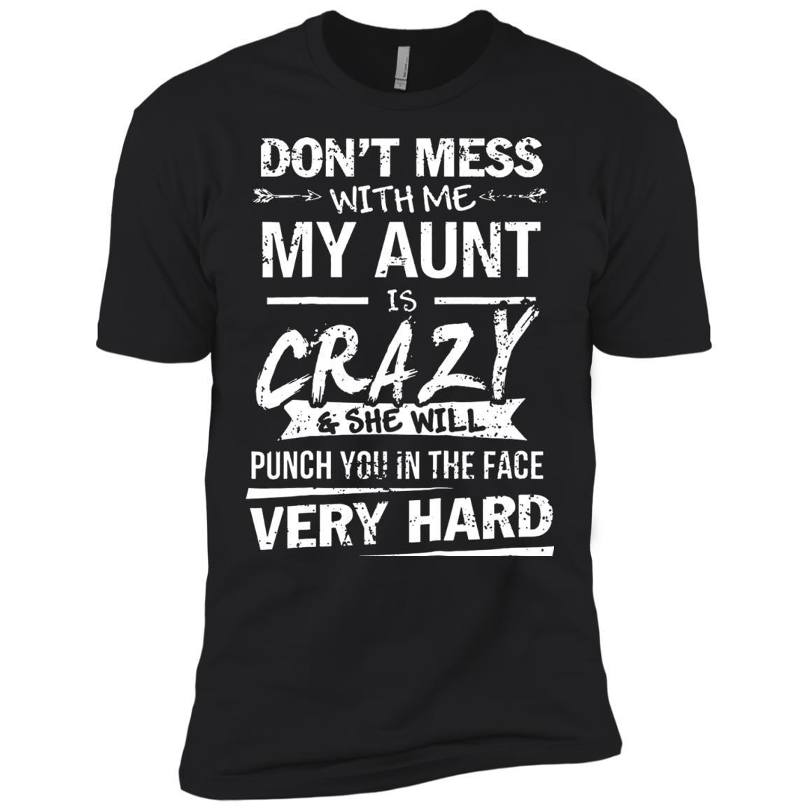 Dont Mess With Me My Aunt Is Crazy T Shirt