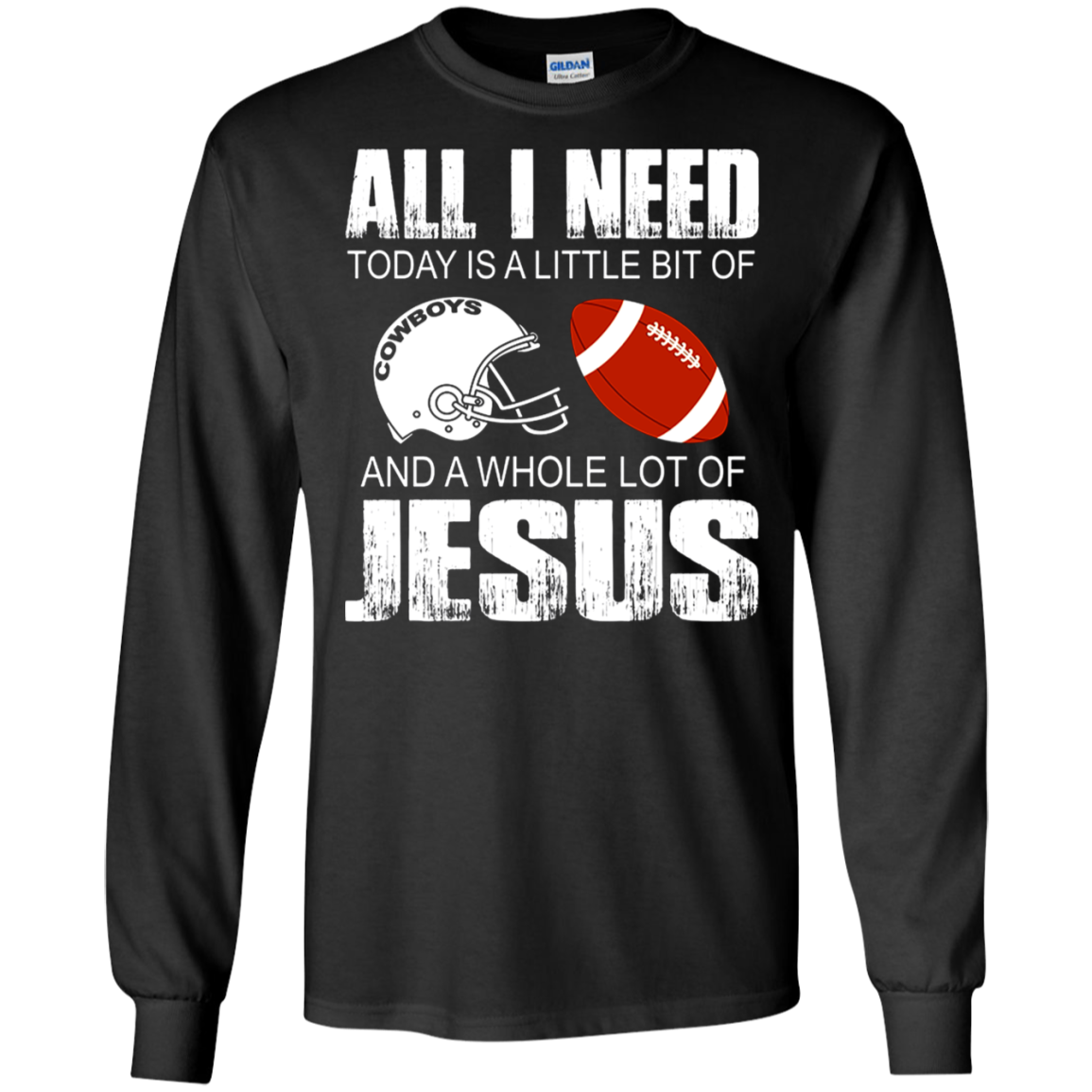 All I Need Today Is A Little Bit Of Cow Dallas And Jesus Shirt G240 Ls Ultra T-shirt