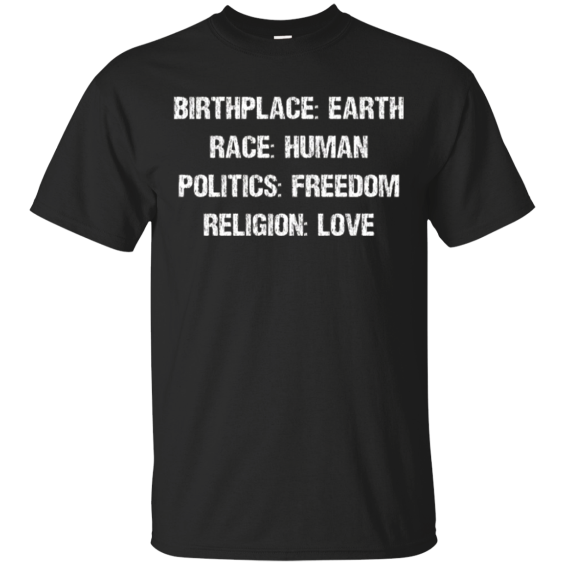 Birthplace Earth Race Human Politics Freedom Religion Love Shirts