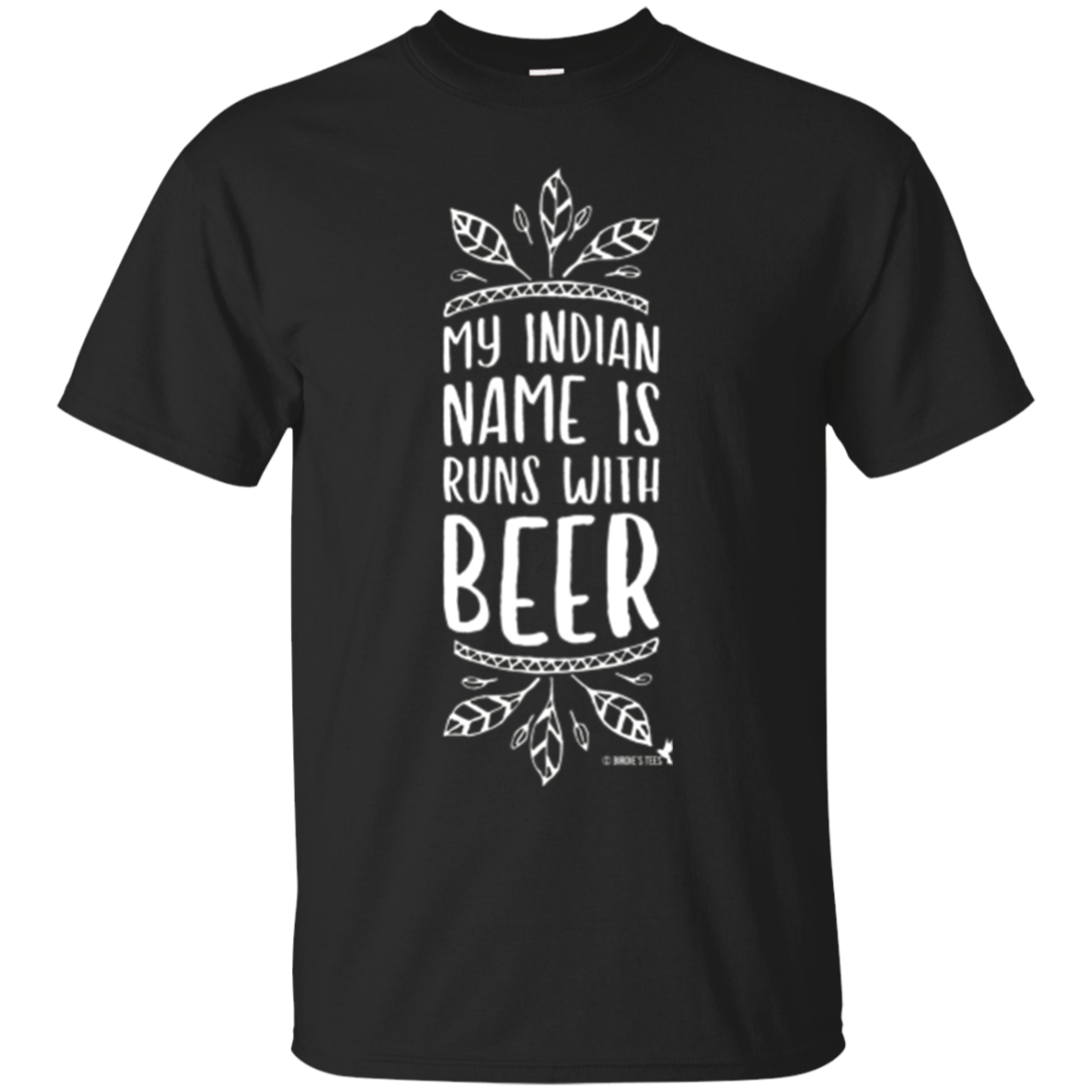 Beer Lovers Tshirt My Indian Name Is Runs With Beer!