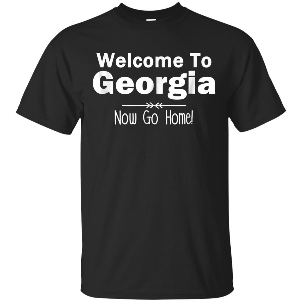 Welcome To Georgia Now Go Home Funny Gift Tee T Shirt