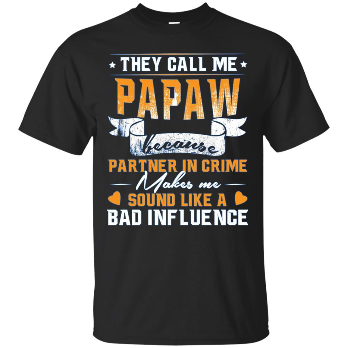 They Call Me Papaw Because Partner In Crime T-shirt