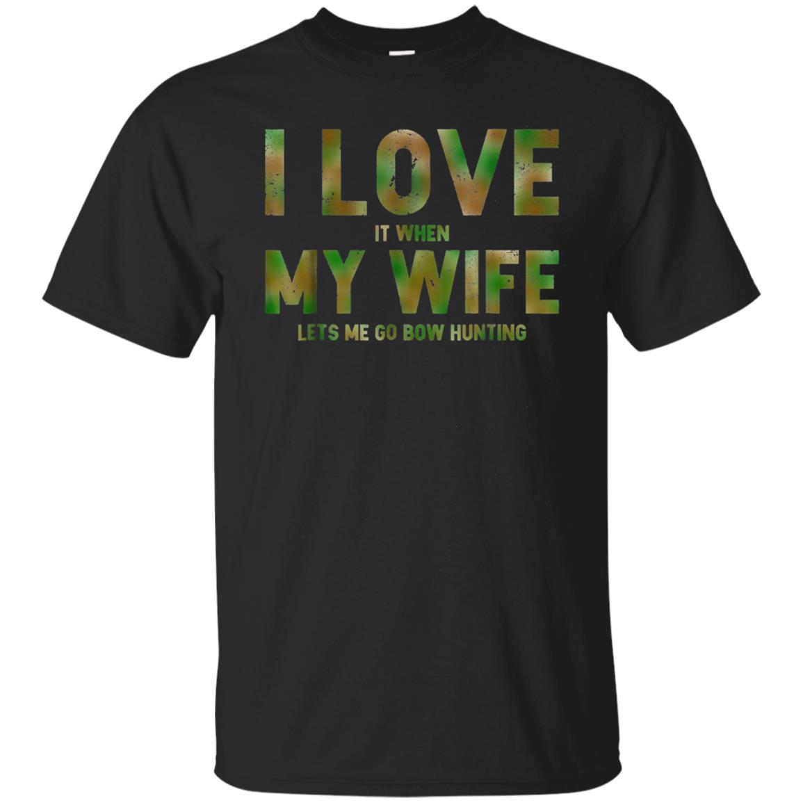 S I Love It When My Wife Lets Me Go Bow Hunting T Shirt (camo)